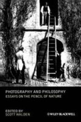 Photography and Philosophy: Essays on the Pencil of Nature New Directions in Aesthetics