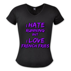 I Hate Running But I Love French Fries - Hers Vneck Clothing