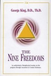 Nine Freedoms - An Authoritative Metaphysical Treatise On The Progress Through Ascension To Cosmic Existence Hardcover