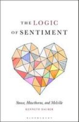 The Logic Of Sentiment - Stowe Hawthorne And Melville Paperback