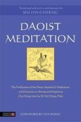 Daoist Meditation - The Purification Of The Heart Method Of Meditation And Discourse On Sitting And Forgetting Zuo Wang Lun By Si Ma Cheng Zhen Paperback