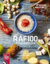 RAF100 Cookbook - 100 Recipes 100 Countries 100 Years Hardcover
