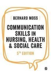 Communication Skills In Nursing Health And Social Care Paperback 5TH Revised Edition