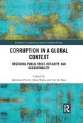 Corruption In A Global Context - Restoring Public Trust Integrity And Accountability Paperback