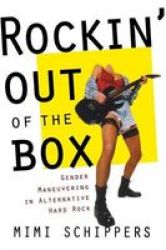 Rockin' Out of the Box - Gender Maneuvering in Alternative Hard Rock