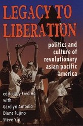 Legacy to Liberation: Politics & Culture of Revolutionary Asian Pacific America