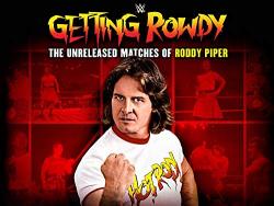 Wwe: Getting Rowdy: The Unreleased Matches Of Roddy Piper