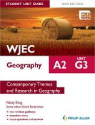 Wjec A2 Geography Student Unit Guide New Edition: Unit G3 Contemporary Themes And Research In Geography Paperback New Ed