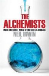 The Alchemists - Inside The Secret World Of Central Bankers paperback