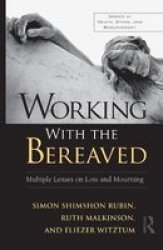 Working With The Bereaved - Multiple Lenses On Loss And Mourning Hardcover New