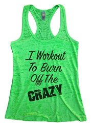 Womens Funny Burnout Tank Top I Workout To Burn Off The Crazy Rb Clothing Co Large Green