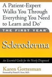 The First Year: Scleroderma: An Essential Guide for the Newly Diagnosed The First Year Series