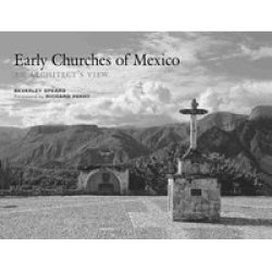 Early Churches Of Mexico - An Architect& 39 S View Hardcover