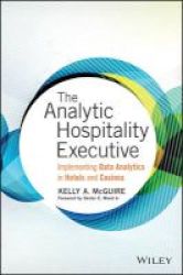 The Analytic Hospitality Executive - Implementing Data Analytics In Hotels And Casinos Hardcover