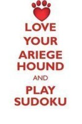 Love Your Ariege Hound And Play Sudoku Ariege Hound Sudoku Level 1 Of 15 Paperback