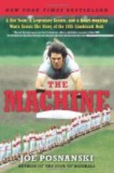 The Machine: A Hot Team, a Legendary Season, and a Heart-stopping World Series: The Story of the 1975 Cincinnati Reds