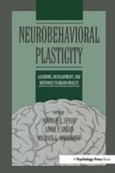 Neurobehavioral Plasticity - Learning Development And Response To Brain Insults Paperback