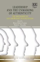 Leadership And The Unmasking Of Authenticity - The Philosophy Of Self-knowledge And Deception Hardcover