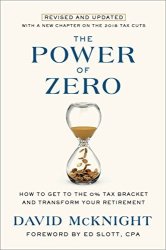 The Power Of Zero Revised And Updated: How To Get To The 0% Tax Bracket And Transform Your Retirement
