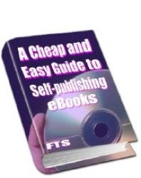 A Cheap And Easy Guide To Self-publishing Ebooks - Ebook