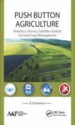 Push Button Agriculture - Robotics Drones Satellite-guided Soil And Crop Management Hardcover
