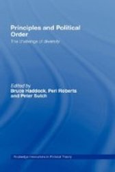 Principles and Political Order: The Challenge of Diversity Routledge Innovations in Political Theory