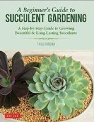 A Beginner& 39 S Guide To Succulent Gardening Paperback