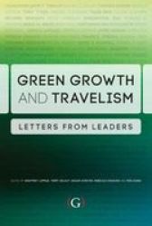 Green Growth And Travelism - Letters From Leaders paperback