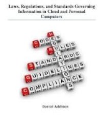 Laws Regulations And Standards Governing Information In Cloud And Personal Computers - Laws Regulations Guidance Standards And Funding Priorities Paperback