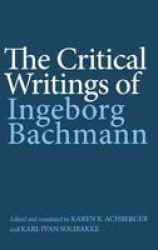 The Critical Writings Of Ingeborg Bachmann Hardcover