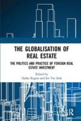 The Globalisation Of Real Estate - The Politics And Practice Of Foreign Real Estate Investment Paperback