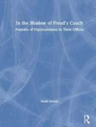 In The Shadow Of Freud& 39 S Couch - Portraits Of Psychoanalysts In Their Offices Hardcover