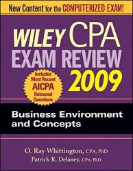 Wiley Cpa Exam Review 2009: Business Environment And Concepts Wiley Cpa Examination Review: Business Environment & Concepts