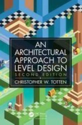 Architectural Approach To Level Design - Processes And Experiences Paperback 2ND New Edition