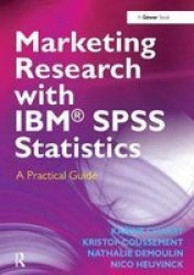 Marketing Research With Ibm Spss Statistics - A Practical Guide Hardcover 2ND New Edition