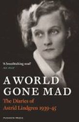 A World Gone Mad - The Diaries Of Astrid Lindgren 1939-45 Hardcover