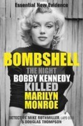 Bombshell - The Night Bobby Kennedy Killed Marilyn Monroe Paperback