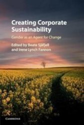 Creating Corporate Sustainability - Gender As An Agent For Change Paperback