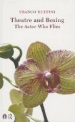 Theatre And Boxing - The Actor Who Flies Paperback