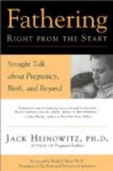 Fathering Right from the Start: Straight Talk About Pregnancy, Birth, and Beyond Pregnant Fathers