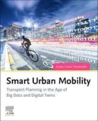 Smart Urban Mobility - Transport Planning In The Age Of Big Data And Digital Twins Paperback
