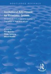 Institutional Adjustment For Economic Growth - Small Scale Industries And Economic Transition In Asia And Africa Hardcover
