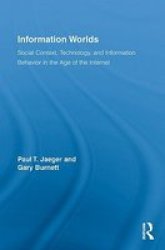 Information Worlds - Behavior Technology And Social Context In The Age Of The Internet Hardcover New
