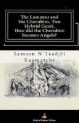 The Lamassu And The Cherubim. Two Hybrid Genii. - How Did The Cherubim Become Angels? Paperback