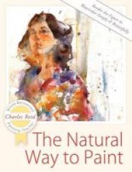 The Natural Way To Paint - Rendering The Figure In Watercolor Simply And Beautifully Paperback