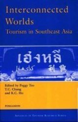 Interconnected Worlds: Tourism in Southeast Asia Advances in Tourism Research