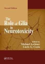 The Role Of Glia In Neurotoxicity Paperback 2ND New Edition