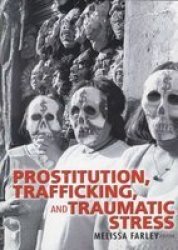 Prostitution Trafficking And Traumatic Stress Journal Of Trauma Practice