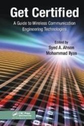 Get Certified - A Guide To Wireless Communication Engineering Technologies Paperback