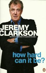How Hard Can It Be ? By Jeremy Clarkson New Soft Cover